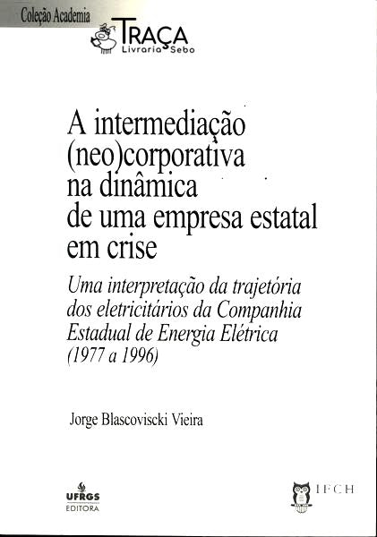 A Intermediação (neo)corporativa Na Dinâmica de Uma Empresa Estatal em Crise