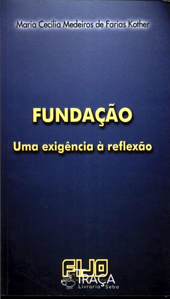 Fundação: Uma Exigência À Reflexão