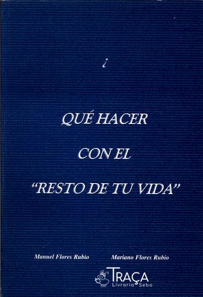 Qué Hacer Con El Resto de Tu Vida