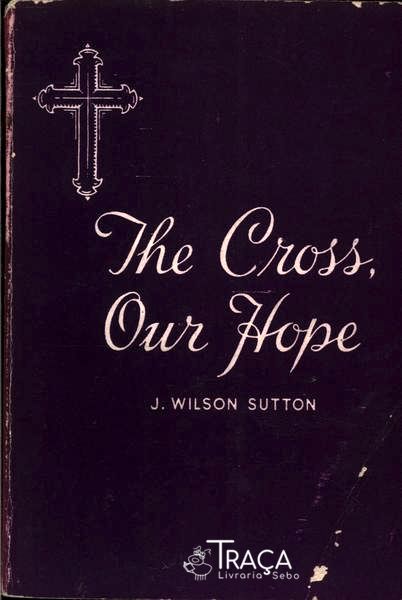 The Cross, Our Hope