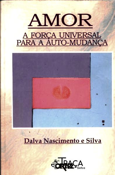 Amor: a Força Universal para a Auto-mudança