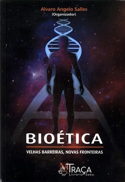 Bioética: Velhas Barreiras, Novas Fronteiras