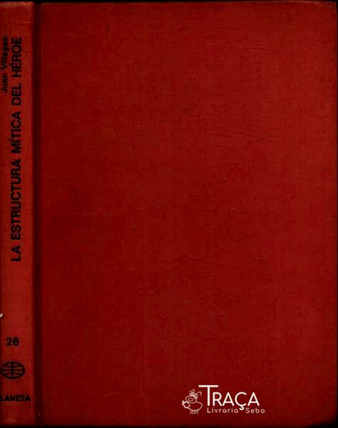 La Estructura Mítica Del Héroe En La Novela Del Siglo Xx