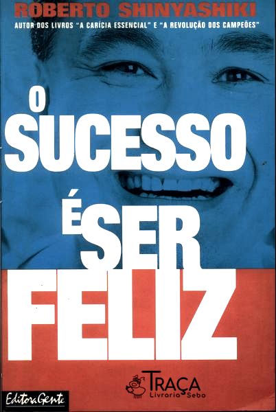 O Sucesso É Ser Feliz