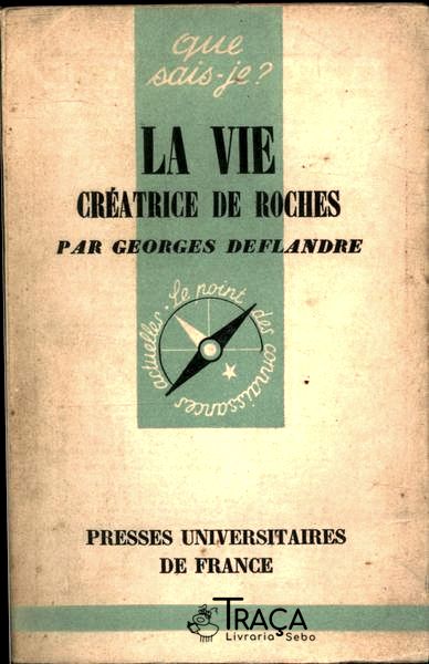 La Vie, Créatrice de Roches