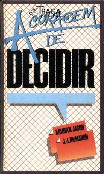 A Coragem de Decidir