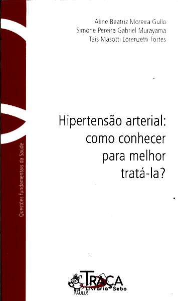 Hipertensão Arterial: Como Conhecer para Melhor Tratá-la?
