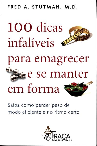100 Dicas Infalíveis para Emagrecer e Se Manter em Forma