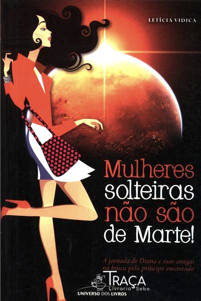 Mulheres Solteiras Não São de Marte!