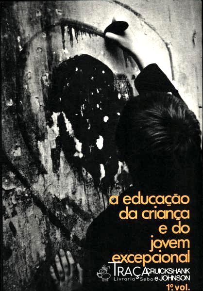 A Educação da Criança e do Jovem Excepcional (vol 1)