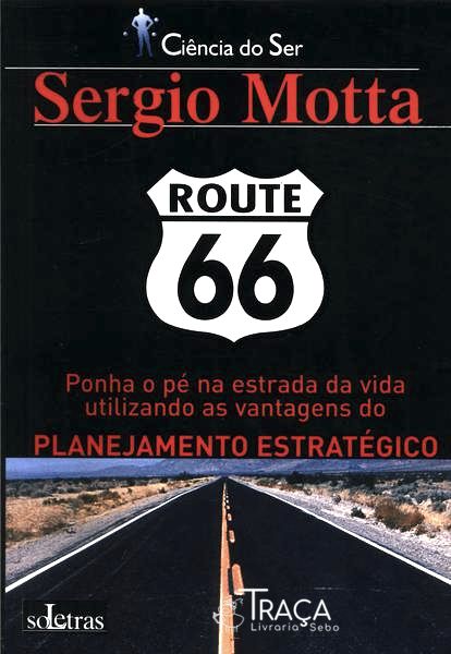 Route 66: Ponha o Pé Na Estrada da Vida Utilizando as Vantagens do Planejamento Estratégico