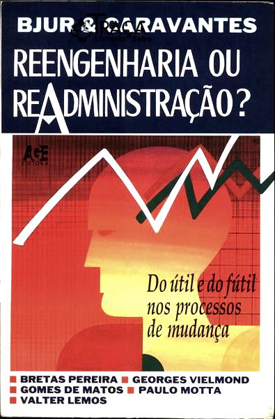 Reengenharia Ou Readministração?