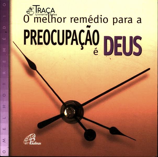O Melhor Remédio para a Preocupação É Deus