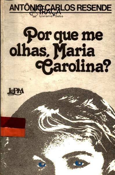 Por Que Me Olhas Maria Carolina?