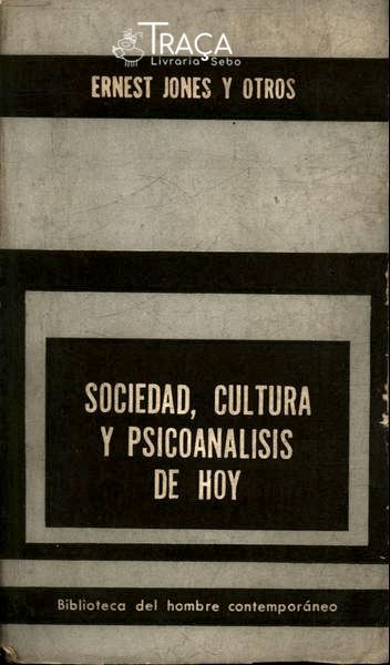 Sociedad Cultura Y Psicoanalisis De Hoy