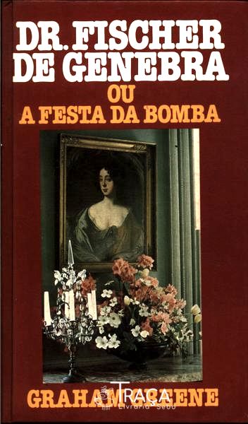 Dr. Fischer de Genebra Ou a Festa da Bomba