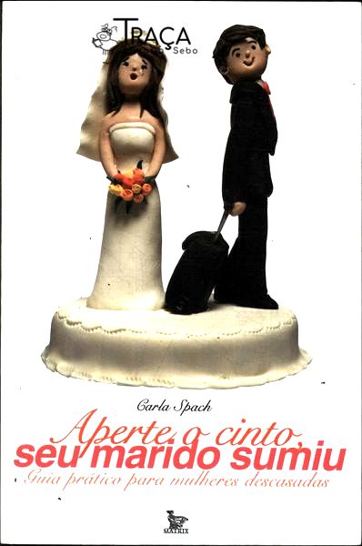 Aperte o Cinto, Seu Marido Sumiu