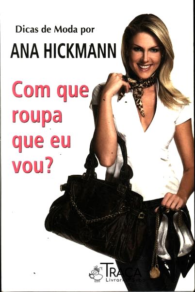 Dicas de Moda por Ana Hickmann - com Que Roupa Eu Vou?