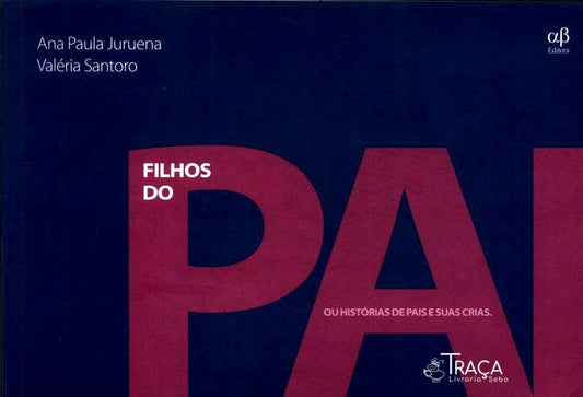 Filhos Do Pai Ou Histórias De Pais E Suas Crias