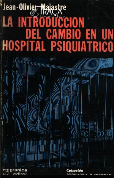 La Introduccion Del Cambio En Un Hospital Psiquiatrico