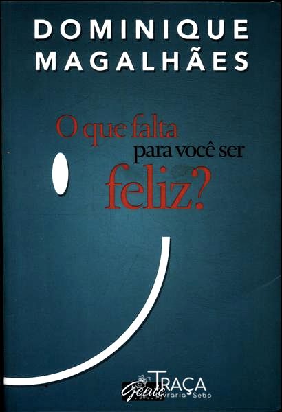 O Que Falta para Você Ser Feliz?