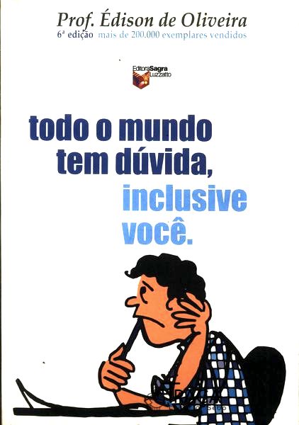Todo Mundo Tem Dúvida, Inclusive Você