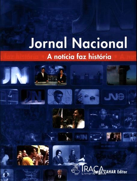 Jornal Nacional: a Notícia Faz a História