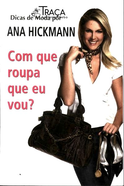 Dicas de Moda por Ana Hickmann - com Que Roupa Eu Vou?