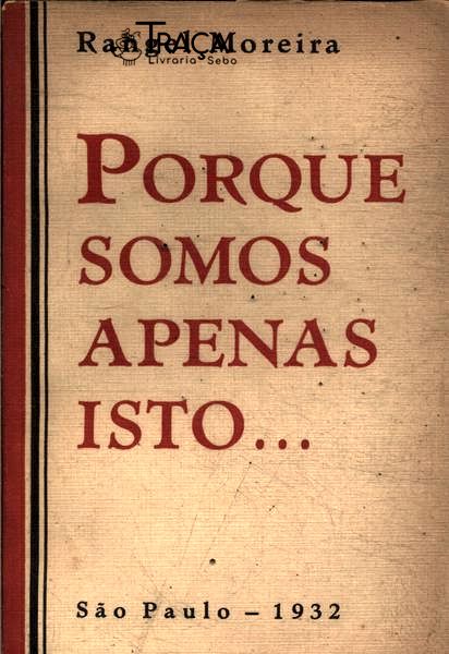 Porque Somos Apenas Isto...