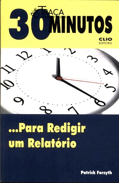 30 Minutos... para Redigir Um Relatório