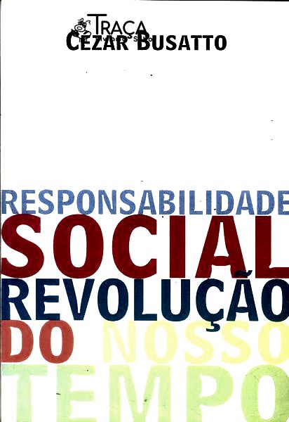 Responsabilidade Social: Revolução Do Nosso Tempo