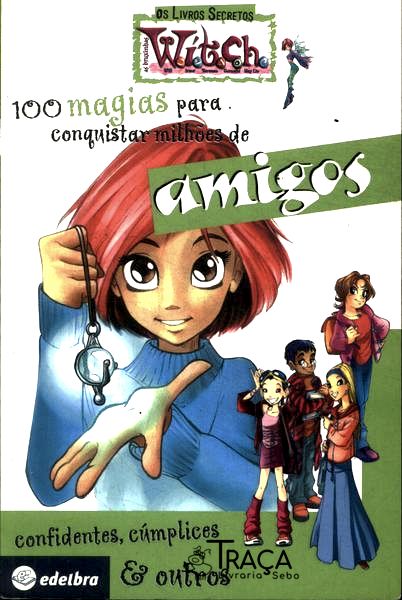 Os Livros Secretos Wítch: 100 Magias para Conquistar Milhões de Amigos