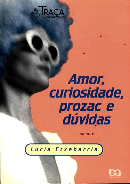 Amor, Curiosidade, Prozac e Dúvidas