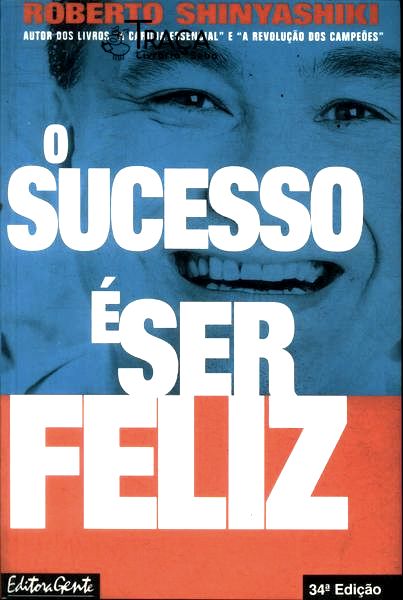 O Sucesso É Ser Feliz