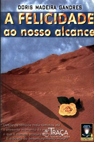 A Felicidade Ao Nosso Alcance