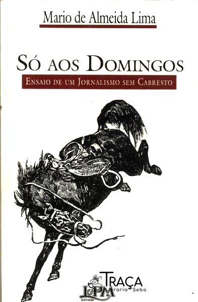 Só Aos Domingos: Ensaio de Um Jornalismo sem Cabresto