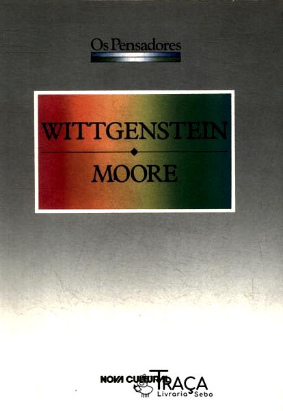 Os Pensadores: Wittgenstein - Moore