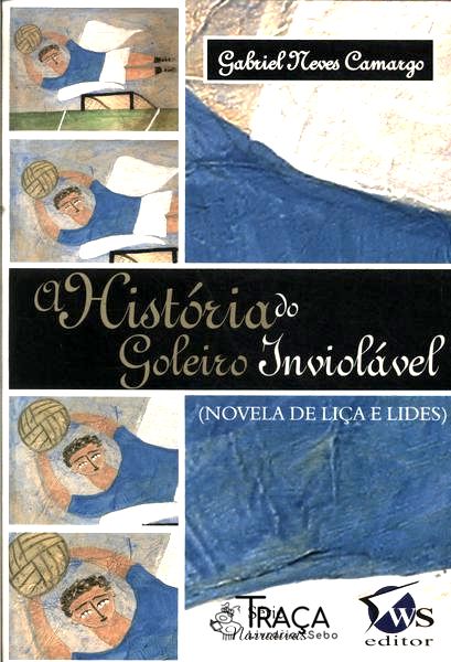 A História Do Goleiro Inviolável