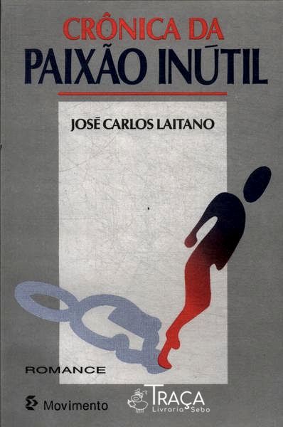 Crônica Da Paixão Inútil