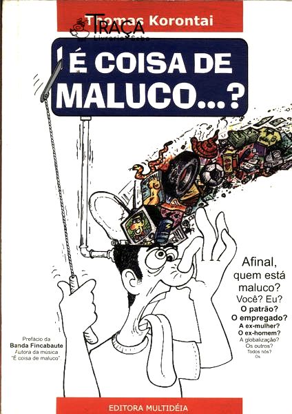 É Coisa de Maluco...?