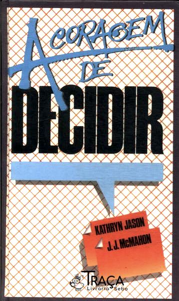 A Coragem de Decidir