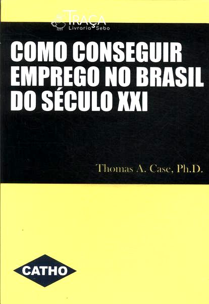 Como Conseguir Emprego No Brasil do Século Xxi