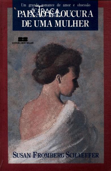 Paixão E Loucura De Uma Mulher