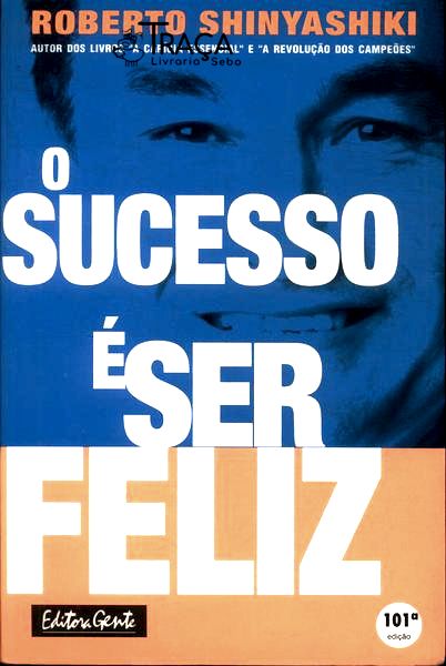 O Sucesso É Ser Feliz