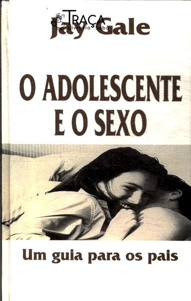 O Adolescente e o Sexo