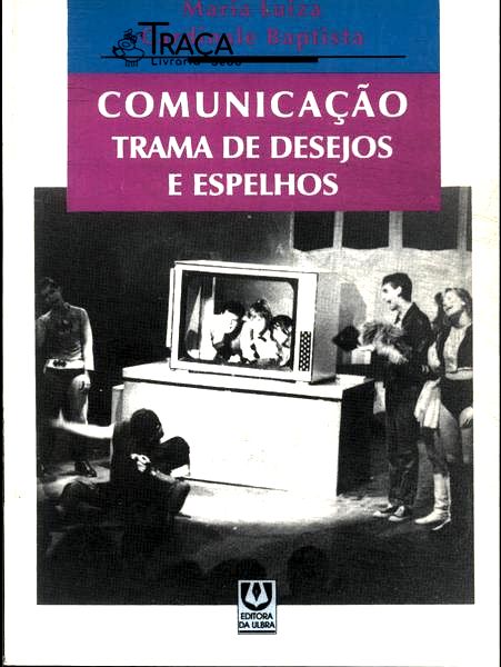 Comunicação: Trama de Desejos e Espelhos