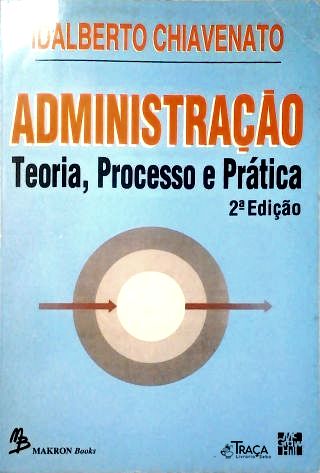Administração: Teoria, Processo e Prática