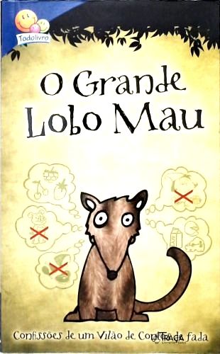O Grande Lobo Mau: Confissões de um Vilão de Contos de Fada