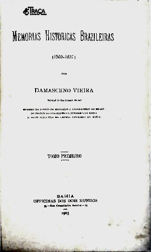 Memorias Historicas Brazileiras (1500-1837) - Tomo Primeiro