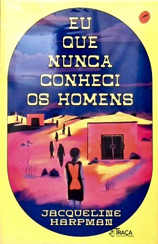 Eu que nunca conheci os homens
